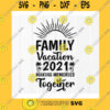 Funny SVG Family Vacation 2021 Making Memories Together Svg Family Trip 2021 Shirt Svg Family Summer Trip Svg Instant Download File For Cricut