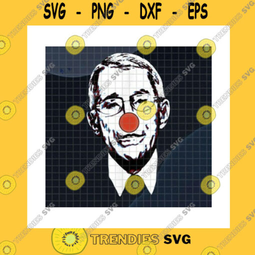 Funny SVG Fauci The Clown Png Dr. Fauci Is A Clown Anthony Fauci Clown Fauci Global Pandemic Covid 19 Anti Dr. Fauci Png Sublimation Print