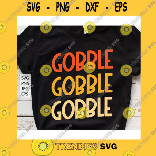 Funny SVG Gobble Gobble Gobble Svg Boys Thanksgiving Svg Cute Thanksgiving Shirt Design Funny Fall Shirt Svg Turkey Svg Retro Gobble Svg File