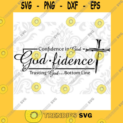Funny SVG Godfidence Svg Godfidence Shirt Svg Godfidence Sublimation Svg Godfidence Is Trusting God Bottom Line Trusting God Svg Christian Svg