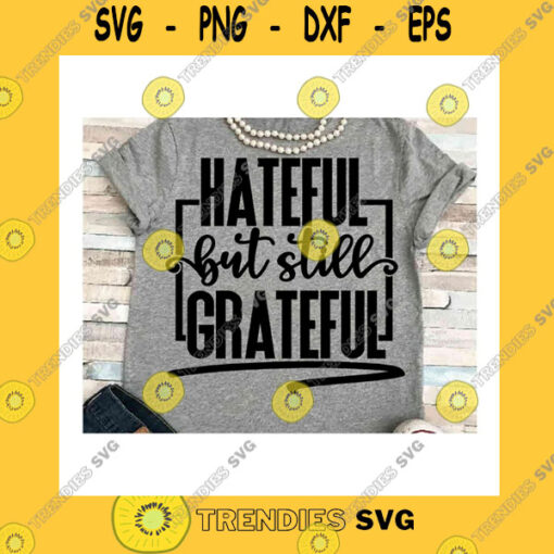 Funny SVG Hateful Svg Dxf Jpeg Silhouette Cameo Cricut Grateful Sign Fall Iron On Thanksgiving Svg Sarcasm Positive Funny Group Matching Shirt Humor