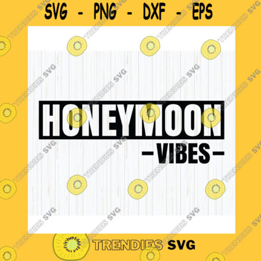 Funny SVG Honeymoon Vibes Svg Bride And Groom Svg Husband And Wife Svg Wedding Svg Honeymoon File For Cricut Instant Download