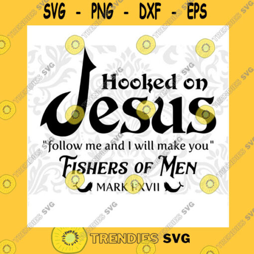 Funny SVG Hooked On Jesus Svg Fishers Of Men Svg Christian Svg Christian Shirt Svg Mark Verse Svg Jesus Svg Christian Sublimation Svg