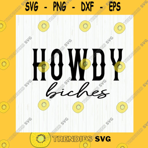 Funny SVG Howdy Bitches Svg Howdy Svg Cowboy Svg Western Design Howdy Design Cowhide Digital Download