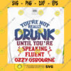 Funny SVG If Found Drunk Svg Youre Not Really Drunk Until Youre Speaking Fluent Ozzy Osbourne Svg Drunk Presidents Drunk In Love Svg Png Cricut