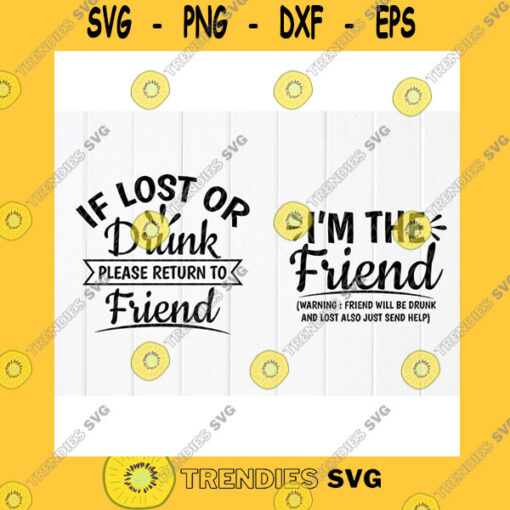Funny SVG If Lost Or Drunk Please Return To Friend Svg Drunk Friends Matching Shirt Svg Besties Matching Shirt SvgInstant Download Files For Cricut