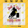 Funny SVG Just A Girl Who Love Barrel RacingBarrel Racing SvgWomen Barrel Racing Svg FileFemale Barrel RacerBarrel Racing Mom Svg FileVinyl Cut