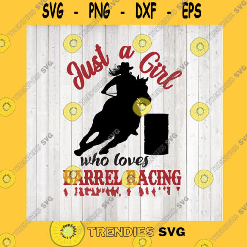 Funny SVG Just A Girl Who Love Barrel RacingBarrel Racing SvgWomen Barrel Racing Svg FileFemale Barrel RacerBarrel Racing Mom Svg FileVinyl Cut