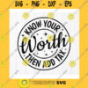 Funny SVG Know Your Worth Then Add Tax Svg Motivational Quotes Positive Quote Afro Queen Svg Afro Women Svg Instant Download File For Cricut