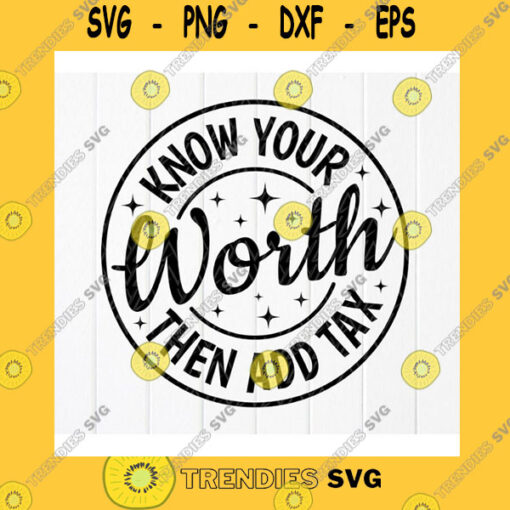 Funny SVG Know Your Worth Then Add Tax Svg Motivational Quotes Positive Quote Afro Queen Svg Afro Women Svg Instant Download File For Cricut