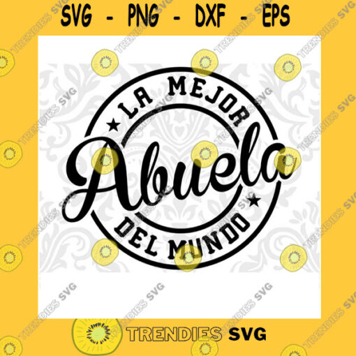 Funny SVG La Mejor Abuela Del Mundo SvgLa Mejor Abuela Svg.La Mejor Abuela Shirt SvgLa Mejor Abuelita Svg Abuela Shirt Svg Feliz Dia Del Madre Svg