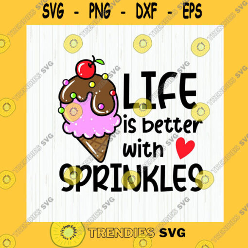 Funny SVG Life Is Better With Sprinkles Svg Ice Cream Svg Popsicle Svg Ice Cream Summer Ice Cream Lover Svg Digital Download Cut File For Cricut