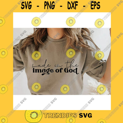 Funny SVG Made In The Image Of God SvgChristian SvgPrayer SvgBible Quote SvgBibical SvgBlessed SvgSvg File For Cricut