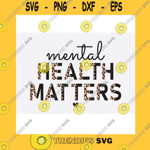 Funny SVG Mental Health Matters Svg Png Mental Health Png Half Leopard Mental Health Png Svg Kindness Designs Be Kind Positive Designs Positive