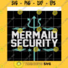 Funny SVG Mermaid Security Svg Security Patrol Cop Mermaid Life Mermaid Party Svg