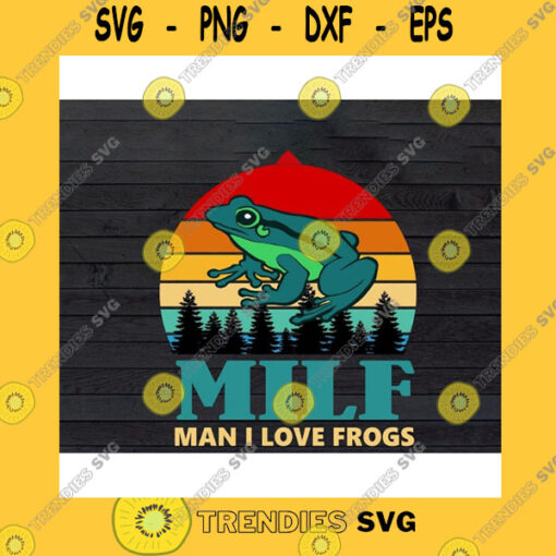 Funny SVG Milf Man I Love Frogs Vintage Svg Png Dxf Eps Cricut