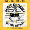 Funny SVG Move Grinch Get Out The Way Svg The Grinch Svg Grinch Wear Glasses Svg Funny Grinch