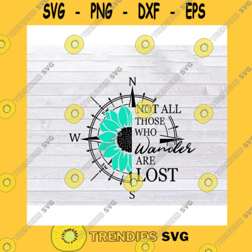 Funny SVG Not All Those Who Wander Are Lost Svg Png Eps