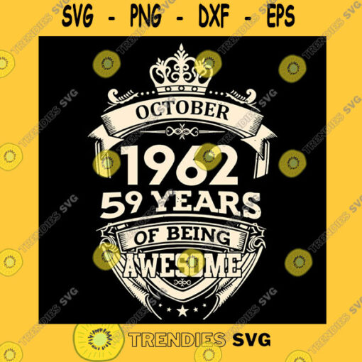 Funny SVG October 1962 59 Years Of Being Awesome Svg