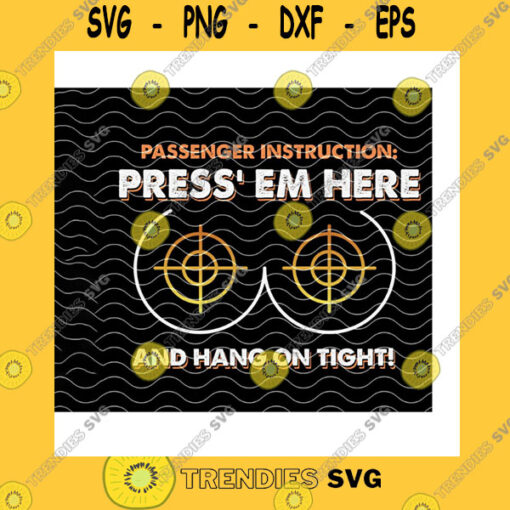 Funny SVG Passenger Instruction Press Em Here And Hang On Tight SvgBike RiderFunny Passenger InstructionCricut Digital Download