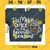 Funny SVG Pumpkin Spice Is My Favorite Season Svg Pumpkin Spice Svg Fall Svg Lattes Please Hello Fall Svg Autumn Shirt Svg File For Cricut