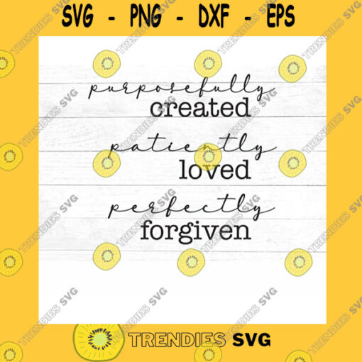 Funny SVG Purposefully Created Patiently Loved Perfectly Forgivenchristian Svg Svg Dxf Jpg Png Pdf Cut File Cricut Silhouette Iron On