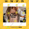 Funny SVG Self Love First SvgSelf Love SvgGirl Power SvgStrong Women SvgBoss Babe SvgSvg File For Cricut