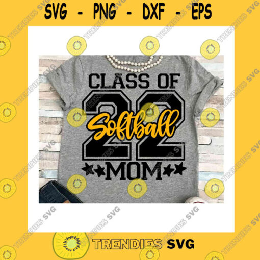 Funny SVG Senior Mom Svg Dxf Jpeg Silhouette Cameo Cricut Class Of 2022 Softball Sign Mom Iron On Matching Family Mom Group Shirts Parents Night State