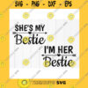 Funny SVG Shes My Besties Svg Im Her Besties Svg Best Friends Matching Shirt Svg Besties Matching Shirt Svg Instant Download Files For Cricut