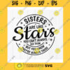 Funny SVG Sisters Are Like Stars You Cant Always See Them But You Know Theyre Always There Svg Sister Gift Svg Instant Download Files For Cricut