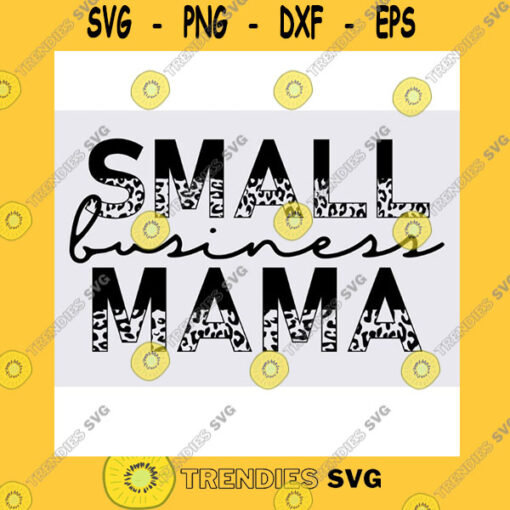 Funny SVG Small Business Mama Half Leopard Svg Png Mom Png Svg Mom Boss Svg Shop Small Svg Boss Babe Svg Boss Lady Svg Mom Leopard Svg Png