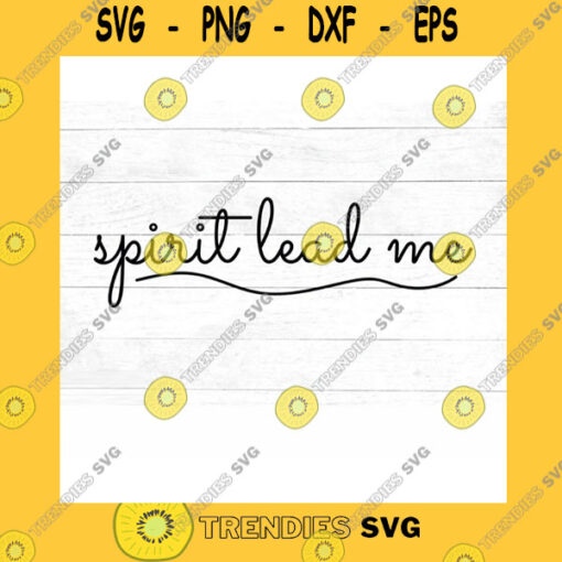 Funny SVG Spirit Lead Me Christian Svg Inspirational Svg Svg Dxf Jpg Png Mirrored Pdf Cut File Cricut Silhouette Iron On
