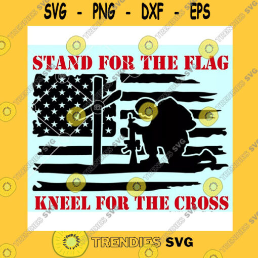 Funny SVG Stand For The Flag Kneel For The Cross Svg Png File Download
