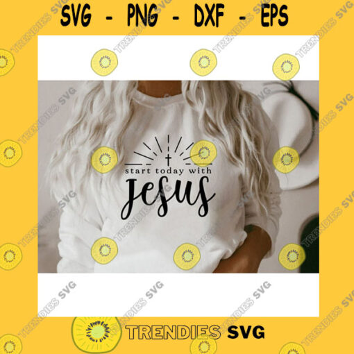Funny SVG Start Today With Jesus SvgJesus SvgChristian SvgReligious SvgSvg File For Cricut