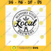 Funny SVG Support Your Local Brewery Svg Beer Brewer Svg Beer Svg Brewing Co Svg Svg Png Jpg Eps Dxf Cut Files For Cricut And Silhouette