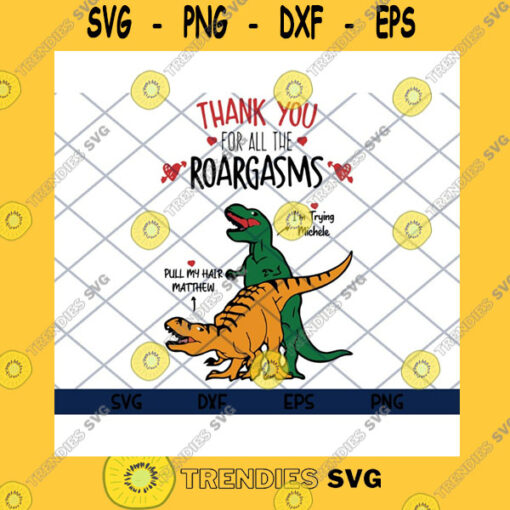 Funny SVG Thank You For All The RoargasmsTrex Try To Pull The Partners Head While Having CoitusFunny Sexual Svg Eps Png DxfCut Clipart Cricut