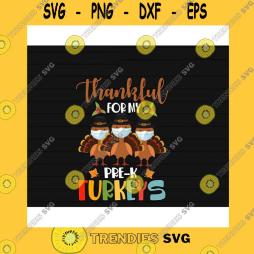 Funny SVG Thankful For My Pre K Turkeys Svg Thanksgiving Svg Png Eps