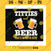 Funny SVG Titties And Beer Thats Why Im Here Svg Beer Drinking PartyBeer Cheers Beer Mugs Beer Toasting Drinking Time Svgdxfjpgepspng