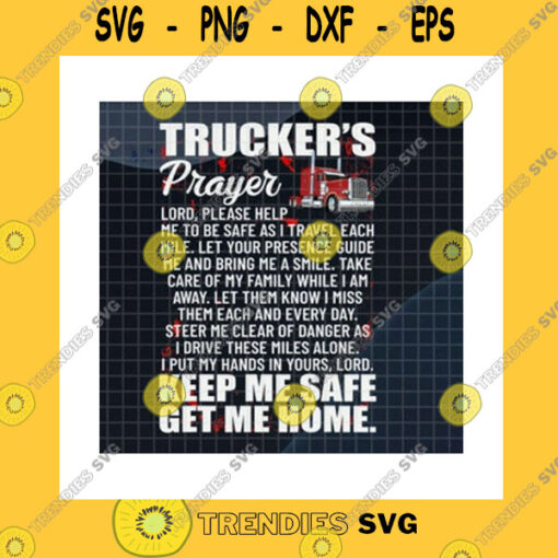 Funny SVG Truckers Prayer Keep Me Safe Get Me Home Png Truck Driver Please Help Me To Be Safe Truck Driving Trucker Gifts Png Sublimation Print