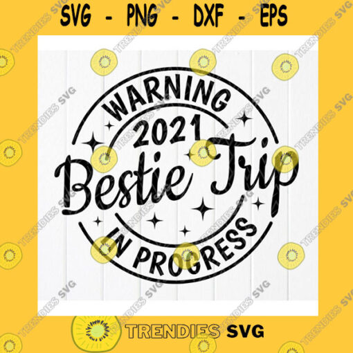 Funny SVG Warning Besties Trip In Progress Svg Besties Trip 2021 Shirt Svg Besties Vacation SvgBesties Summer TripInstant Download File For Cricut