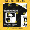 Funny SVG Warning Talking About Atv Svg Off Road Svg Atv Clipart 4 Wheeler Svg Png For Rider