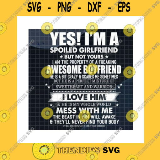 Funny SVG Yes I Am Spoiled Girlfriend But Not Yours I Am The Property Of A Freaking Awesome Boyfriend SvgAwesome BoyfriendCricut