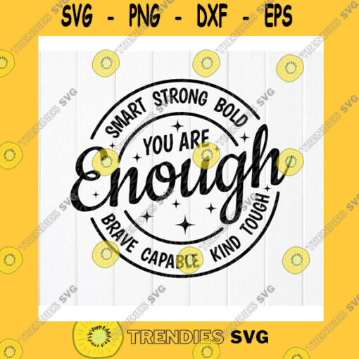 Funny SVG You Are Enough Svg You Matter Svg Motivational Svg Inspirational Svg Positive Svg Womens Shirt Svg Instant Download Files For Cricut