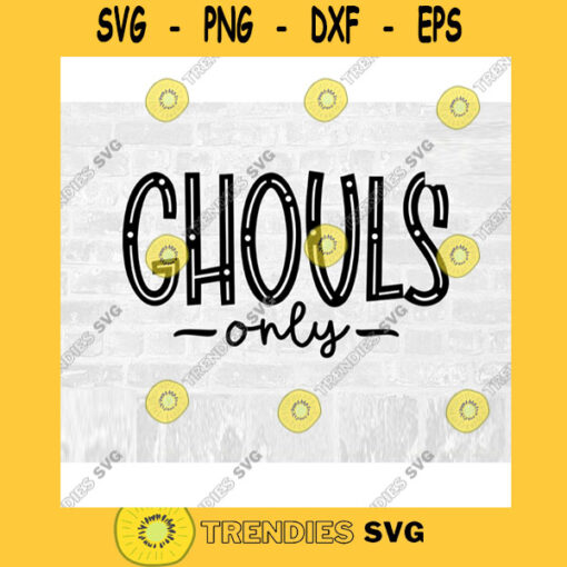 Ghouls Only SVG Halloween Doormat Commercial Use Instant Download Printable Vector Clip Art Svg Eps Dxf Png Pdf