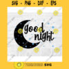 Good Night SVG Moon and Stars SVG Commercial Use Instant Download Printable Vector Clip Art Svg Eps Dxf Png Pdf
