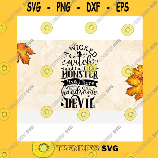 Halloween SVG A Wicked Witch And Her Little Monster Live Here With One Handsome Devil Svg Cricut Silhouette Svg Png Sublimation Family Halloween Sign