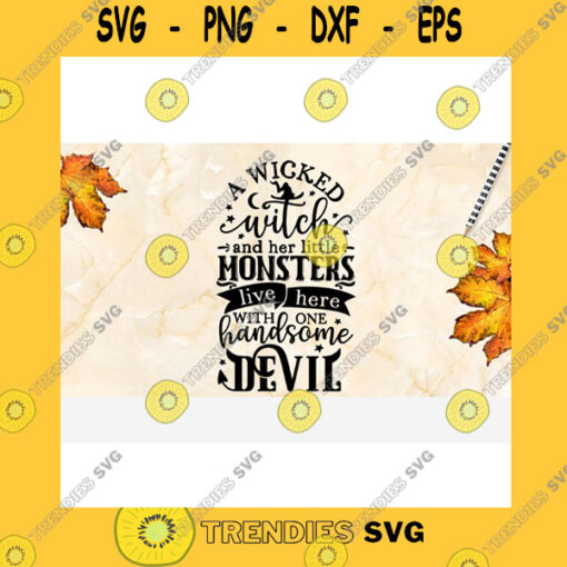 Halloween SVG A Wicked Witch And Her Little Monsters Live Here With One Handsome Devil Svg Cricut Silhouette Svg Png Sublimation Family Halloween Sign