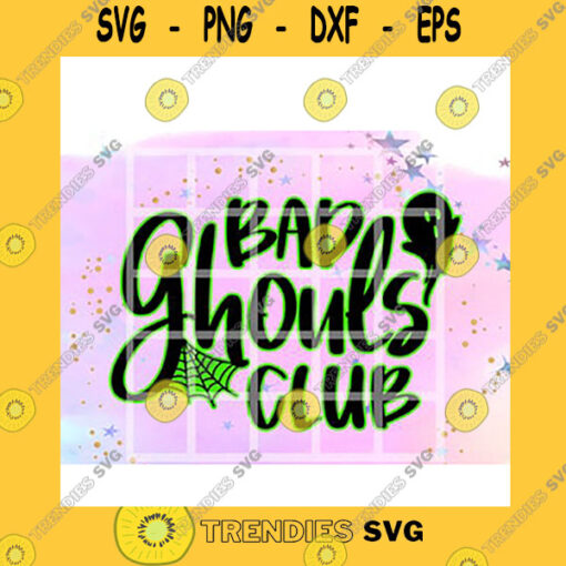 Halloween SVG Bad Ghouls Club Halloween Ghost