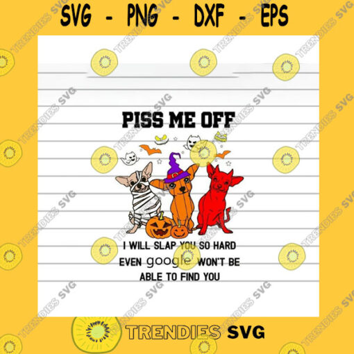 Halloween SVG Chihuahua Dog Piss Me Off I Will Slap You So Hard Halloween Svg Png Eps