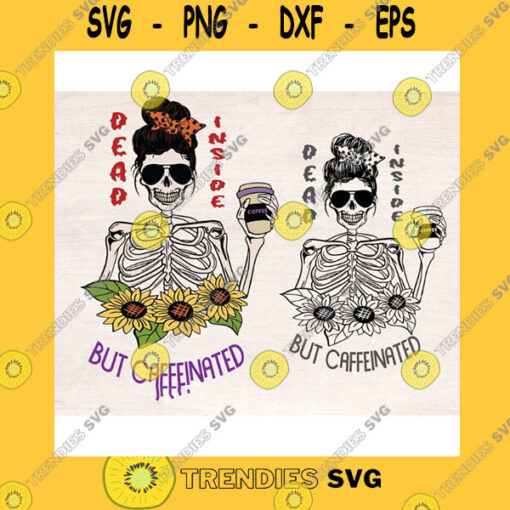 Halloween SVG Dead Inside But Caffeinated Svg Bundle Halloween Skeleton Sunflower Coffee Messy Bun Mom Life Funny Quote Svg. Png Clipart Tshirt Design
